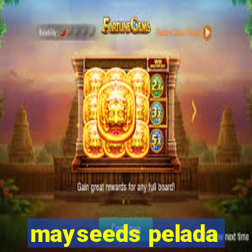 mayseeds pelada